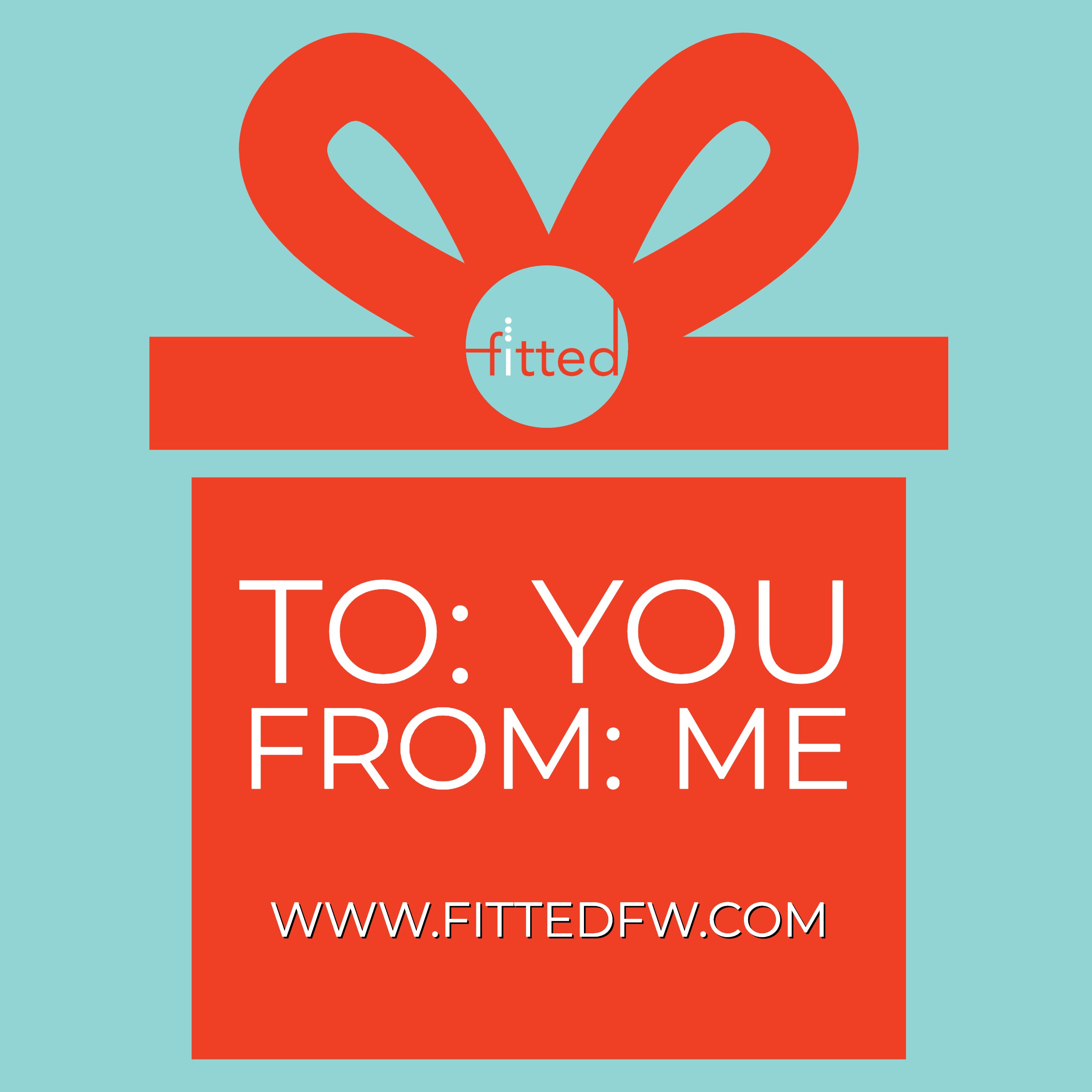 Fitted offers gift cards in any denomination.  Contact fittedfw@gmail.com to purchase.